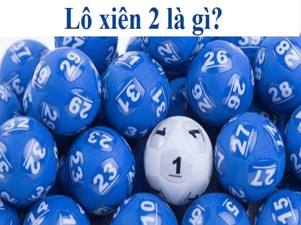 Lô Xiên 2 là gì, ăn bao nhiêu