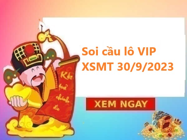 Soi cầu lô VIP XSMT 30/9/2023 thứ 7