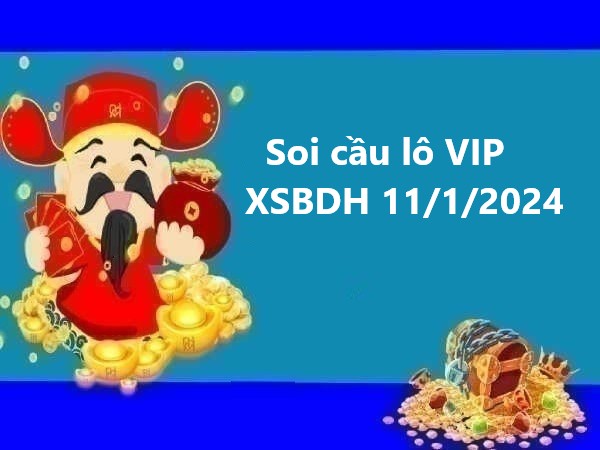 Soi cầu lô VIP XSBDH 11/1/2024