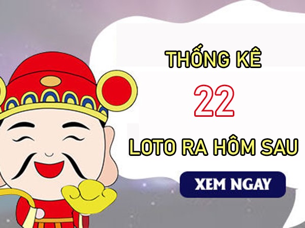 Thống kê các ngày XSMB về 22 T8/2024 loto về hôm sau?