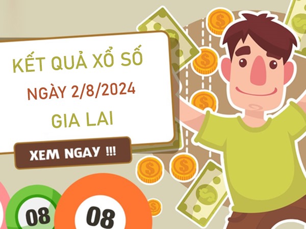 Số đẹp XSGL 2/8/2024 chốt số đặc biệt đài Gia Lai