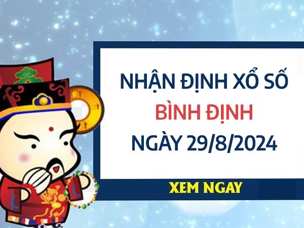 Nhận định xổ số Bình Định ngày 29/8/2024 chọn cặp số chuẩn nhất