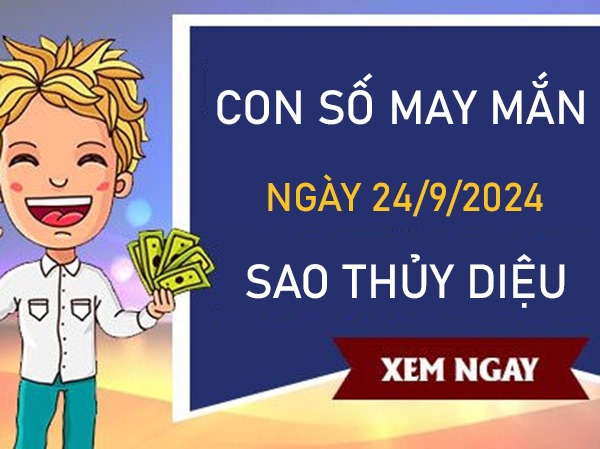 Con số may mắn sao Thủy Diệu 24/9/2024 hốt bạc vào ví