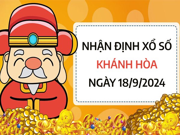 Nhận định cặp số đẹp xổ số Khánh Hòa ngày 18/9/2024 thứ 4