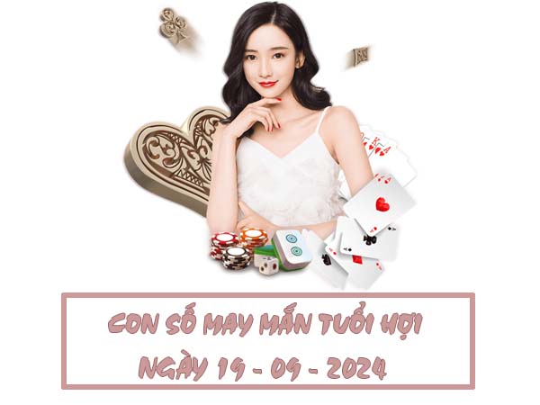 Con số may mắn tuổi Hợi ngày 19/9/2024 thứ 5 hôm nay