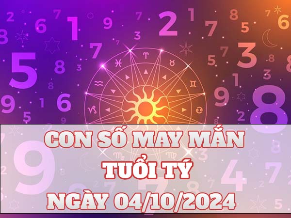 Con số may mắn tuổi Tý ngày 4/10/2024 thứ 6 hôm nay