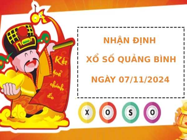 Nhận định XSQB 7/11/2024 hôm nay thứ 5 chính xác