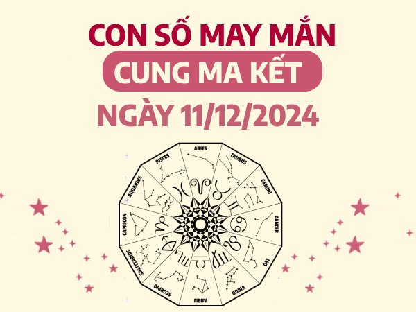 Hé lộ con số đại cát của cung Ma Kết ngày 11/12/2024