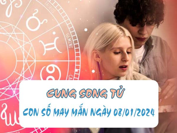 Giải mã con số may mắn cung Song Tử ngày 08/01/2024