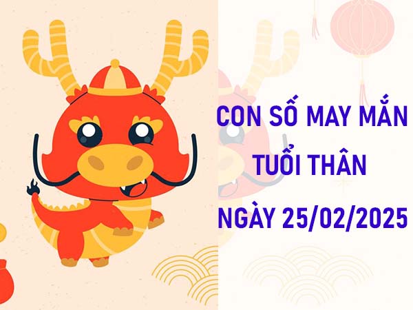 Con số phát tài tuổi Thân ngày 25/2/2025 may mắn thành công