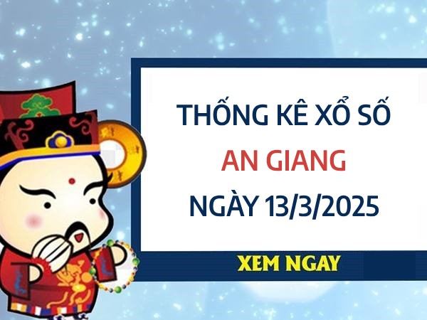 ​Thống kê con số đặc biệt XS An Giang ngày 13/3/2025