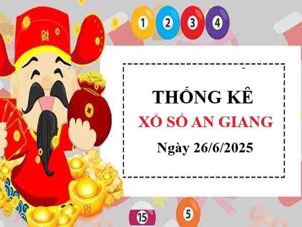 Thống kê xổ số An Giang ngày 26/6/2025 thứ 5 miễn phí