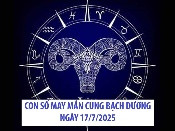 Bạch Dương rực rỡ vận may với con số tài lộc 17/7/2025