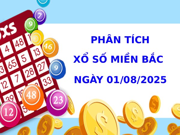 Phân tích XSMB ngày 1/8/2025 hôm nay phát lộc