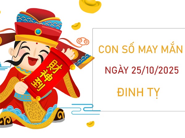 Tử vi tuổi Định Tỵ 25/10/2025 hốt lộc với số cát