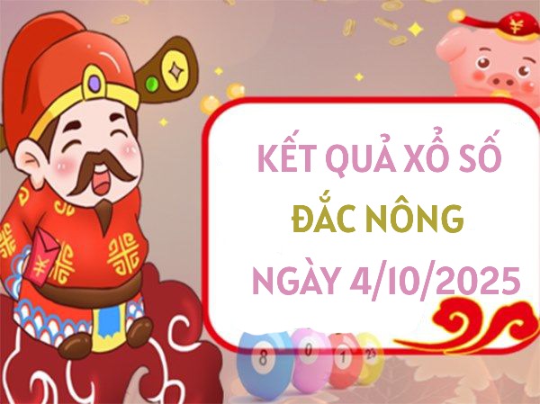 Thống kê XS Đắc Nông ngày 4/10/2025 chính xác nhất