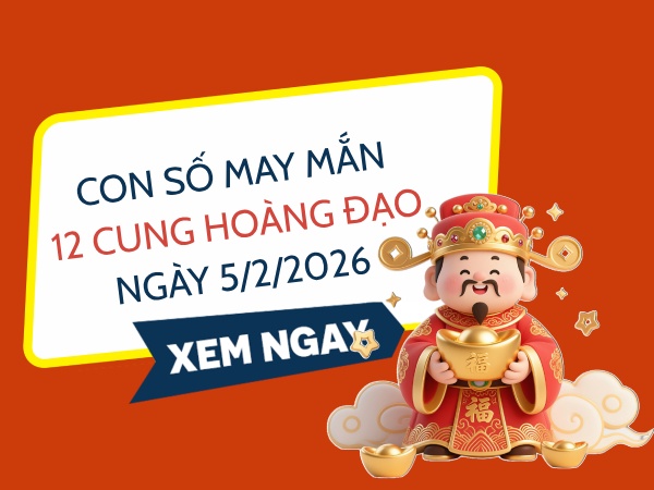 Con số may mắn ngày 05/02 thứ 5 của 12 cung hoàng đạo