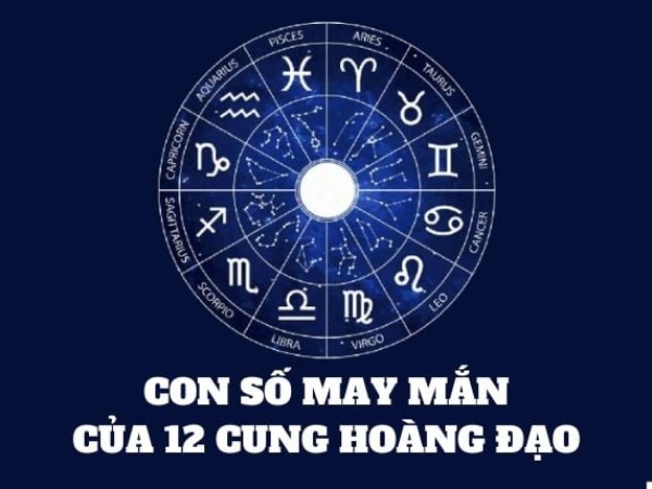 Hé lộ con số may mắn ngày 26/3 thứ 5 cho 12 cung hoàng đạo