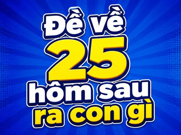 Dự đoán đề về 25 hôm sau đánh con gì từ các phương pháp thống kê
