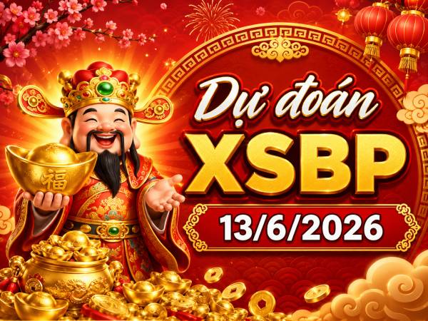 Dự đoán XSBP 13/6/2026 – Dự đoán Bình Phước thứ 6 thần tài Dự đoán XSBP 13/6/2026 – Dự đoán Bình Phước thứ 6 thần tài