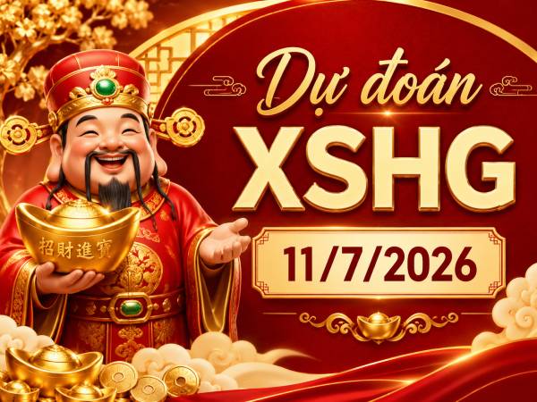 Dự đoán XSHG 11/7/2026 – Dự đoán Hậu Giang thứ 7 miễn phí