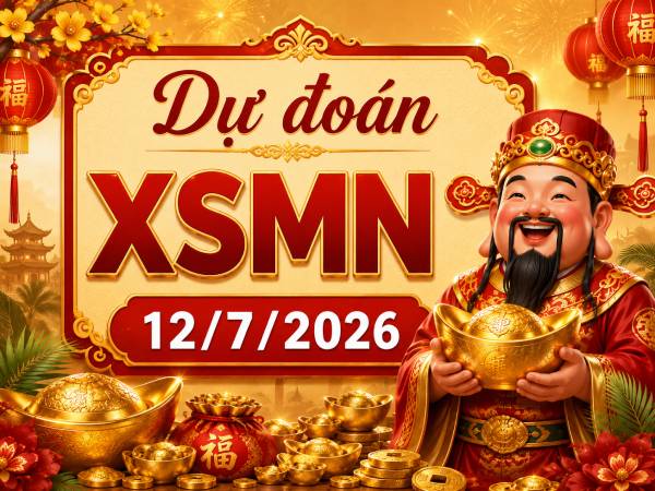 Dự đoán XSMN 12/7/2026 – Dự đoán miền Nam chủ nhật thần tài Dự đoán XSMN 12/7/2026 – Dự đoán miền Nam chủ nhật thần tài